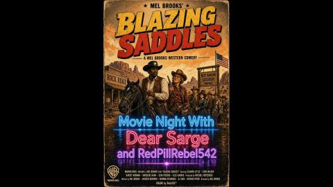 Movie Night With Dear Sarge and Red Pill Rebel 542: Blazing Saddles