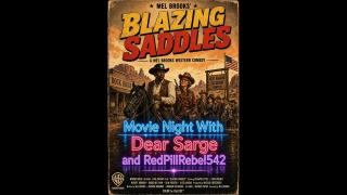 Movie Night With Dear Sarge and Red Pill Rebel 542: Blazing Saddles