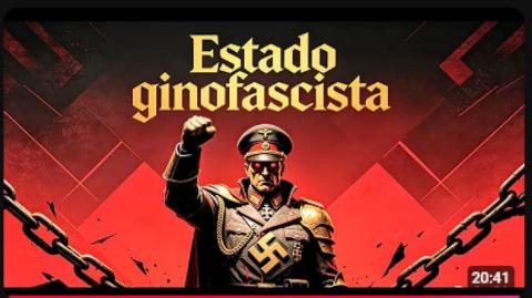 Vivemos em um Estado Ginofascista e só você não Percebeu isso!