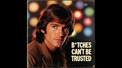 B*TCHES CAN'T BE TRUSTED - by Dik Gozinya Jr (Banned 1970s) AI