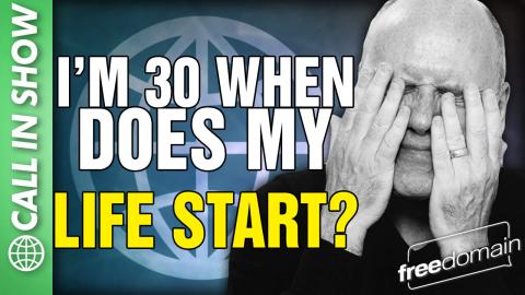I'm 30 When Does My Life Start? CALL IN SHOW