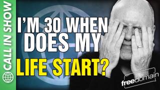 I'm 30 When Does My Life Start? CALL IN SHOW