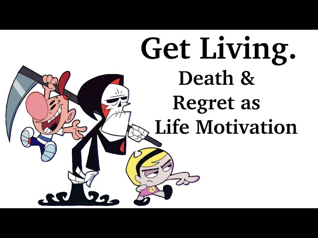 Death and Regret Should Be Your Largest Motivators