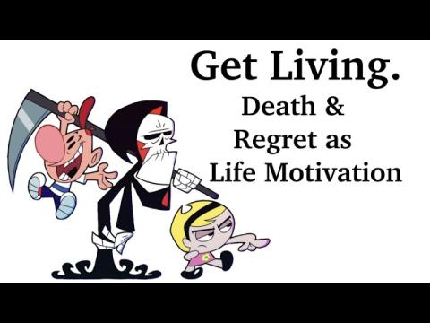 Death and Regret Should Be Your Largest Motivators