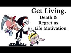 Death and Regret Should Be Your Largest Motivators