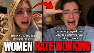 Women Are CRYING Over Having To Work A Normal Job