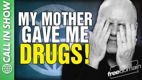 My Mother Gave Me DRUGS! CALL IN SHOW