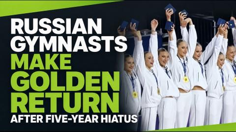 Russian gymnasts make golden return after five-year hiatus