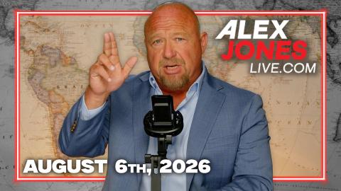 FULL ALEX JONES SHOW — 8/6/26