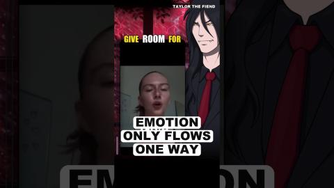 Emotion That Only Flows ONE WAY