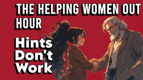 Why Hints Don't Work on Men Anymore