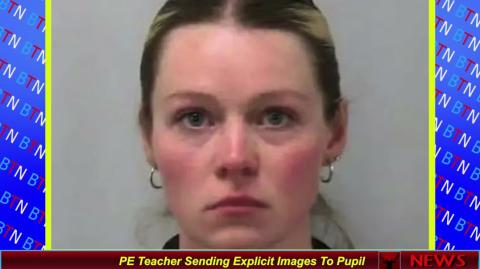 PE Teacher Sending Explicit Images To Pupil