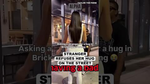 Stranger Refuses Her Hug On The Street