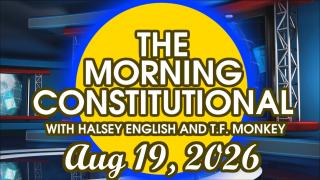 The Morning Constitutional: August 19th, 2026