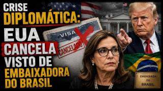 Governo Trump cancela visto de embaixadora brasileira. Vice-líder do governo também está enrolado.