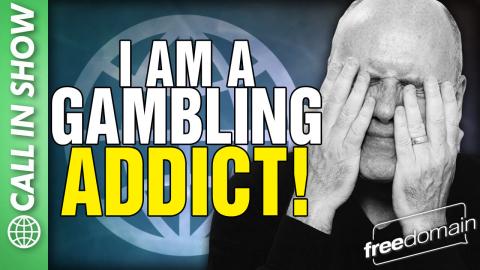 I Am A GAMBLING ADDICT! CALL IN SHOW