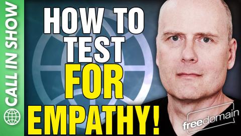 How to Test for EMPATHY! CALL IN SHOW