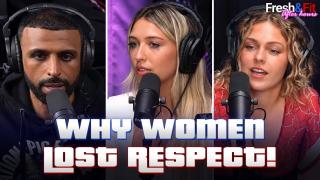 Fresh & Fit Expose Why Modern Women Disrespect Men!