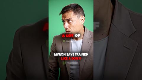 Myron Says TRAINED Like A DOG?!