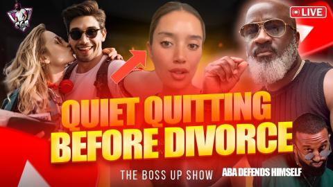 QUIET QUITTING THEIR MARRIAGE BEFORE SHE AMBUSHES YOU WITH A DIVORCE! | Aba Defends Himself