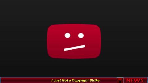 I Just Got a Copyright Strike