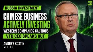'Chinese manufacturers are actively investing in Russia' — Andrey Kostin