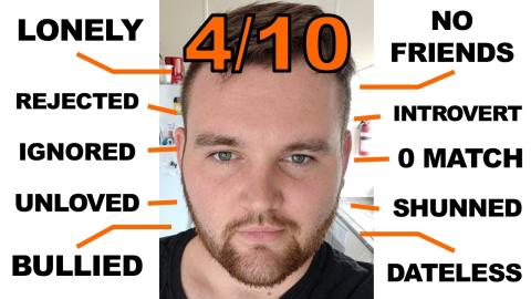 The Life of a 4/10 Man - How Are They Treated?