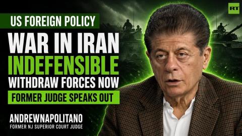 'The whole war is indefensible' — Judge Andrew Napolitano