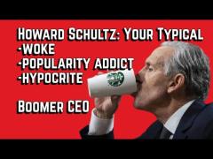 Howard Schultz is Another, Typical, Woke, Popularity-Seeking, Hypocrite Boomer Scumbag