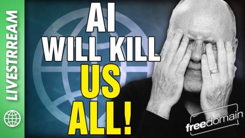 AI WILL KILL US ALL! Livestream