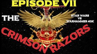 Star Wars vs Warhammer 40K Episode 7: The Crimson Razors