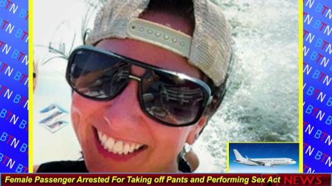 Female Passenger Arrested For Taking off Pants and Performing Sex Act