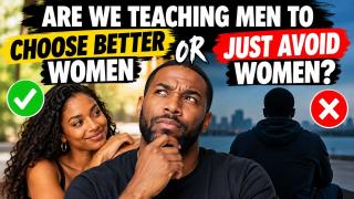 Choose Better Women or Avoid Women Altogether?