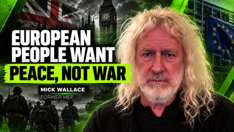 ‘European people want peace, not war’ — Mick Wallace