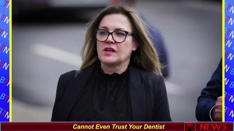 Cannot Even Trust Your Dentist
