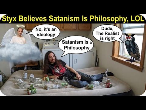Styxhexenhammer666 Claims Satanism Is A Philosophy, & Good - LOL!