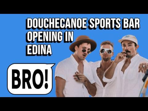 Douchecanoe Sportsbar Opening in Edina.  BETTING BRO!!!!!