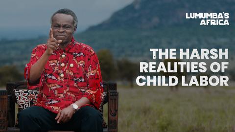 Lumumba's Africa | The harsh realities of child labor