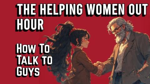 Helping Women Out Hour: How to Talk toGuys