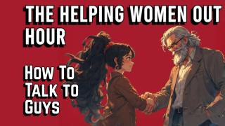 Helping Women Out Hour: How to Talk toGuys