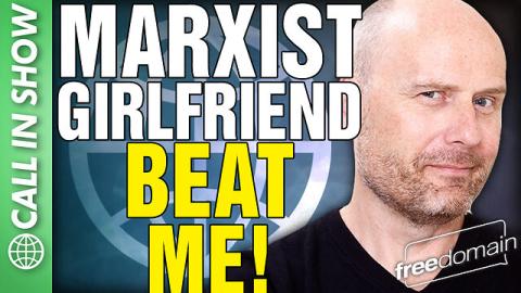 My Marxist Girlfriend BEAT ME! CALL IN SHOW
