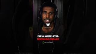 Fresh PRAISES Ryad DESTROYING Sneako!