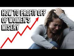 How to Profit Off of Women's Misery