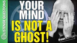 Your Mind is Not a GHOST! Listener Questions