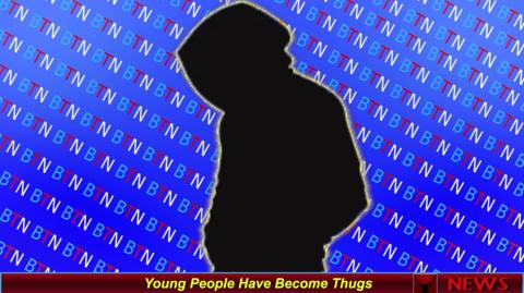Young People Have Become Thugs