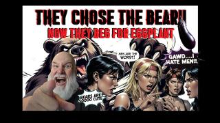They CHOSE THE BEAR!! Now they're begging for eggplant!! DISGUSTING!!