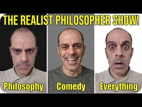 The Realist Philosopher Comedy Hour! Comedy, Truth, Philosophy, Dark Humor; It Has It ALL!!!!