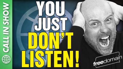 You Just Don't LISTEN! CALL IN SHOW