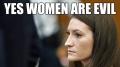 Are Women Evil? — Yes!