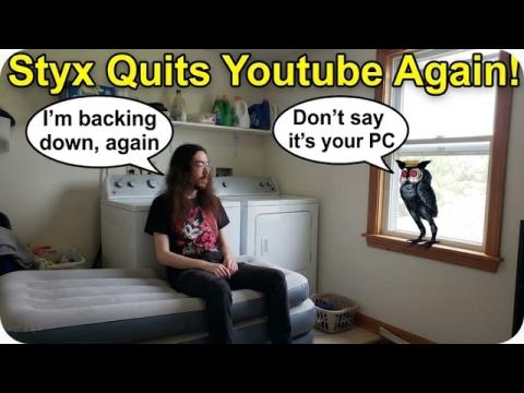 Styxhexenhammer666 Returns, Then Quits YouTUBE AGAIN! Claims PC On The Fritz, AGAIN! COMEDY GOLD!